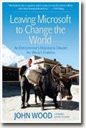 Buy *Leaving Microsoft to Change the World: An Entrepreneur's Odyssey to Educate the World's Children* by John Wood online